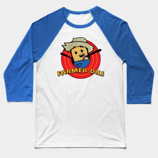 That's Farmer Dils, Folks! Baseball T-Shirt